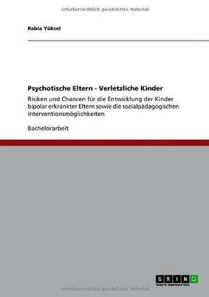 Psychotische Eltern - Verletzliche Kinder de Rabia Yüksel