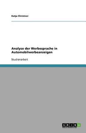 Analyse der Werbesprache in Automobilwerbeanzeigen de Katja Christner