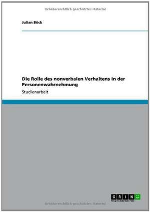 Die Rolle des nonverbalen Verhaltens in der Personenwahrnehmung de Julian Böck