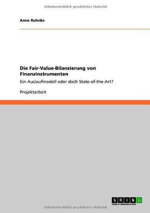 Die Fair-Value-Bilanzierung von Finanzinstrumenten de Anne Ruhnke