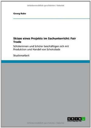 Skizze eines Projekts im Sachunterricht: Fair Trade de Georg Rabe