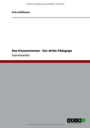 Der dritte Pädagoge. Das Klassenzimmer de Petra Hoffmann