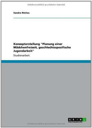 Konzepterstellung "Planung einer Mädchenfreizeit, geschlechtsspezifische Jugendarbeit" de Sandra Röches