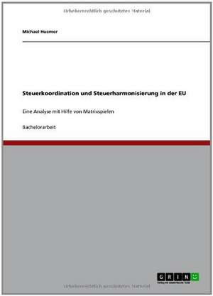 Steuerkoordination und Steuerharmonisierung in der EU de Michael Huemer