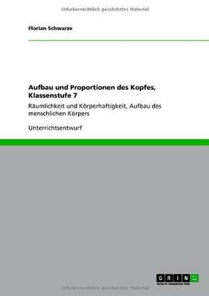 Aufbau und Proportionen des Kopfes, Klassenstufe 7 de Florian Schwarze