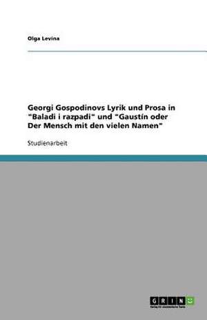 Georgi Gospodinovs Lyrik und Prosa in "Baladi i razpadi" und "Gaustín oder Der Mensch mit den vielen Namen" de Olga Levina