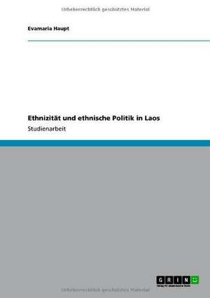 Ethnizität und ethnische Politik in Laos de Evamaria Haupt