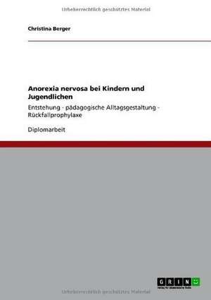 Anorexia nervosa bei Kindern und Jugendlichen de Christina Berger