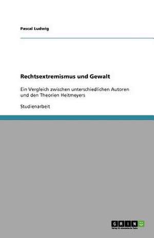 Rechtsextremismus und Gewalt de Pascal Ludwig