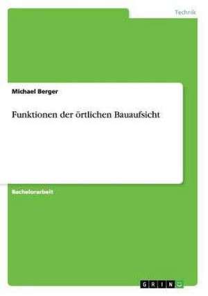 Funktionen der örtlichen Bauaufsicht de Michael Berger