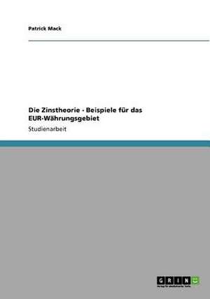 Die Zinstheorie - Beispiele für das EUR-Währungsgebiet de Patrick Mack