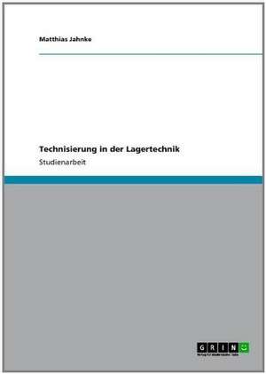 Technisierung in der Lagertechnik de Matthias Jahnke