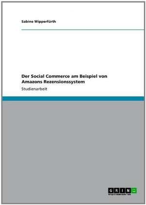 Der Social Commerce am Beispiel von Amazons Rezensionssystem de Sabine Wipperfürth