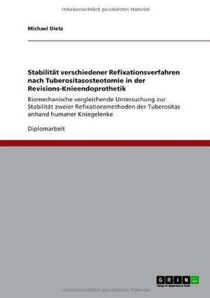 Stabilität verschiedener Refixationsverfahren nach Tuberositasosteotomie in der Revisions-Knieendoprothetik de Michael Dietz