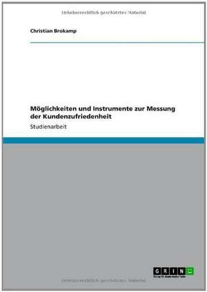 Möglichkeiten und Instrumente zur Messung der Kundenzufriedenheit de Christian Brokamp