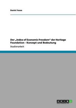 Der "Index of Economic Freedom" der Heritage Foundation - Konzept und Bedeutung de Daniel Feese