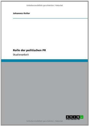 Rolle der politischen PR de Johannes Keller