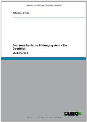 Das amerikanische Bildungssystem - Ein Überblick de Johannes Keller