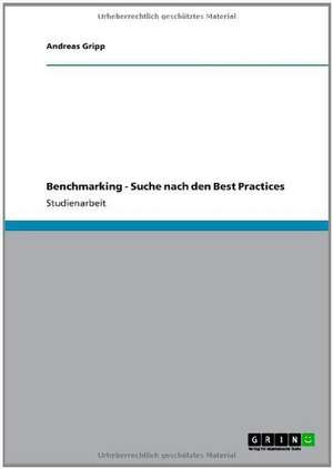 Benchmarking - Suche nach den Best Practices de Andreas Gripp