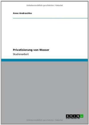 Privatisierung von Wasser de Anne Andraschko