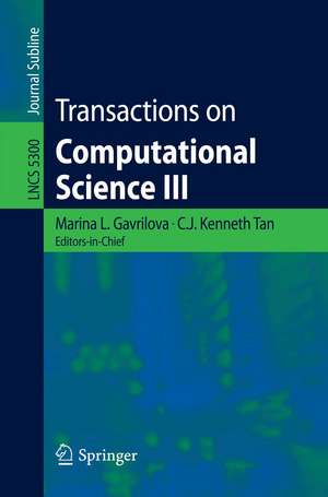 Transactions on Computational Science III de C. J. Kenneth Tan