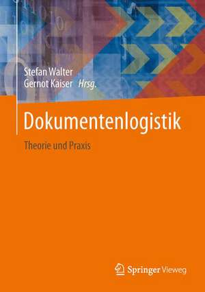 Dokumentenlogistik: Theorie und Praxis de Stefan Walter