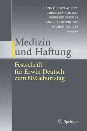 Medizin und Haftung: Festschrift für Erwin Deutsch zum 80. Geburtstag de Hans-Jürgen Ahrens