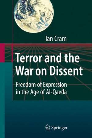 Terror and the War on Dissent: Freedom of Expression in the Age of Al-Qaeda de Ian Cram