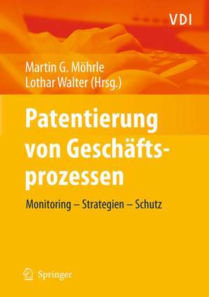 Patentierung von Geschäftsprozessen: Monitoring - Strategien - Schutz de Martin Moehrle