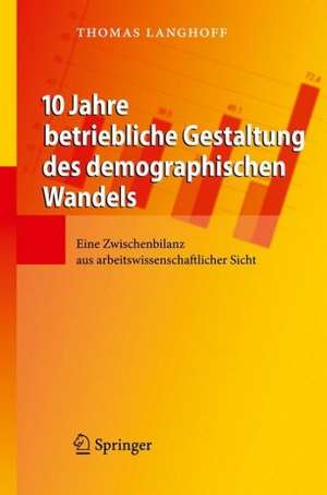 Den demographischen Wandel im Unternehmen erfolgreich gestalten: Eine Zwischenbilanz aus arbeitswissenschaftlicher Sicht de Thomas Langhoff