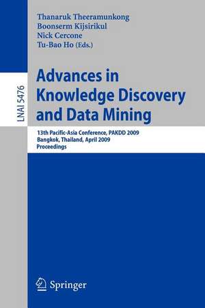 Advances in Knowledge Discovery and Data Mining: 13th Pacific-Asia Conference, PAKDD 2009 Bangkok, Thailand, April 27-30, 2009 Proceedings de Thanaruk Theeramunkong