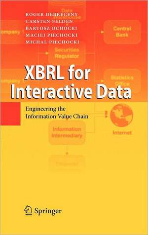 XBRL for Interactive Data: Engineering the Information Value Chain de Roger Debreceny