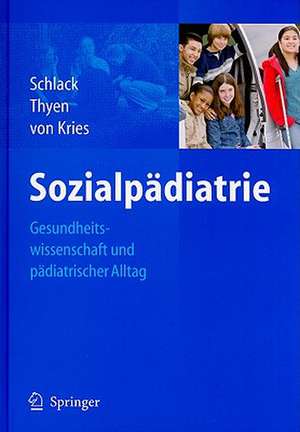 Sozialpädiatrie: Gesundheitswissenschaft und pädiatrischer Alltag de Schlack Hans G.