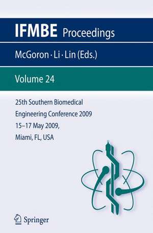 25th Southern Biomedical Engineering Conference 2009; 15 - 17 May, 2009, Miami, Florida, USA de Anthony McGoron