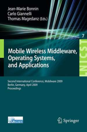 Mobile Wireless Middleware: Operating Systems and Applications. Second International Conference, Mobilware 2009, Berlin, Germany, April 28-29, 2009. Proceedings de Jean-Marie Bonnin