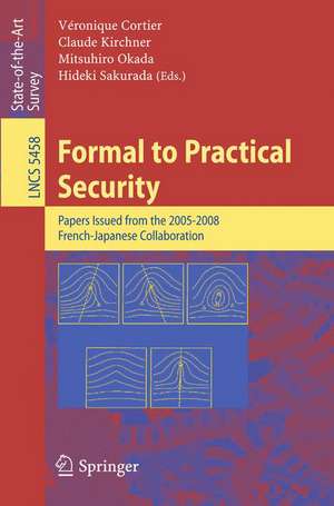 Formal to Practical Security: Papers Issued from the 2005-2008 French-Japanese Collaboration de Véronique Cortier