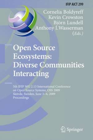 Open Source Ecosystems: Diverse Communities Interacting: 5th IFIP WG 2.13 International Conference on Open Source Systems, OSS 2009, Skövde, Sweden, June 3-6, 2009, Proceedings de Cornelia Boldyreff