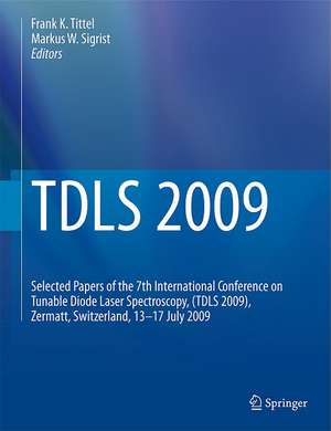 TDLS 2009: Selected Papers of the 7th International Conference on Tunable Diode Laser Spectroscopy, (TDLS 2009), Zermatt, Switzerland, 13-17 July 2009 de Frank K. Tittel