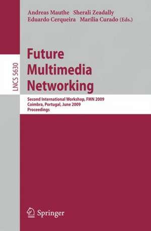 Future Multimedia Networking: Second International Workshop, FMN 2009, Coimbra, Portugal, June 22-23, 2009, Proceedings de Andreas Mauthe