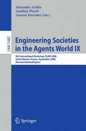 Engineering Societies in the Agents World IX: 9th International Workshop, ESAW 2008, Saint-Etienne, France, September 24-26, 2008, Revised Selected Papers de Alexander Artikis