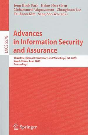 Advances in Information Security and Assurance: Third International Conference and Workshops, ISA 2009, Seoul, Korea, June 25-27, 2009. Proceedings de James (Jong Hyuk) Park