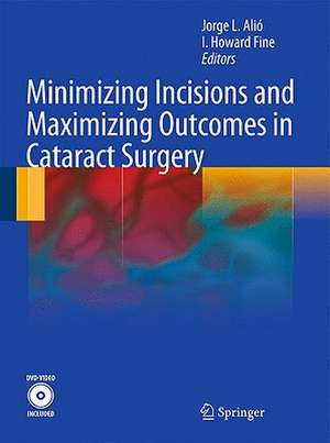 Minimizing Incisions and Maximizing Outcomes in Cataract Surgery de Jorge L. Alió y Sanz