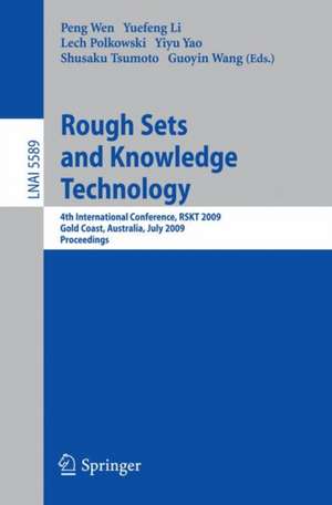 Rough Sets and Knowledge Technology: 4th International Conference, RSKT 2009, Gold Coast, Australia, July 14-16, 2009, Proceedings de Peng Wen