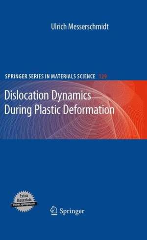 Dislocation Dynamics During Plastic Deformation de Ulrich Messerschmidt