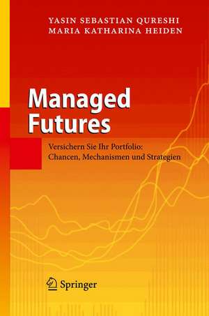 Managed Futures: Versichern Sie Ihr Portfolio: Chancen, Mechanismen und Strategien de Yasin Sebastian Qureshi