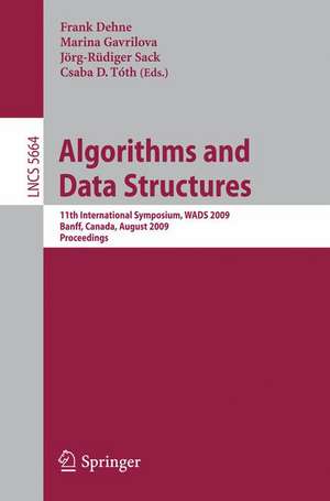 Algorithms and Data Structures: 11th International Symposium, WADS 2009, Banff, Canada, August 21-23, 2009. Proceedings de Frank Dehne