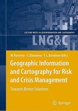 Geographic Information and Cartography for Risk and Crisis Management: Towards Better Solutions de Milan Konecny