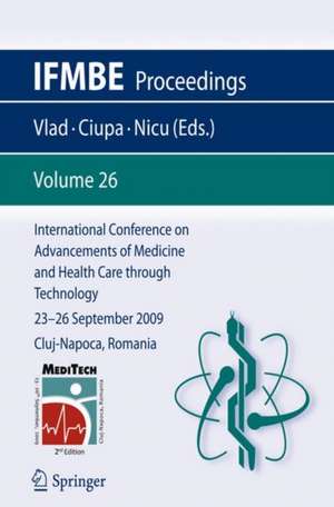 International Conference on Advancements of Medicine and Health Care through Technology; 23 - 26 September 2009 Cluj-Napoca, Romania de Simona Vlad