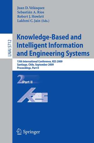 Knowledge-Based and Intelligent Information and Engineering Systems: 13th International Conference, KES 2009, Santiago, Chile, September 28-30, 2009, Proceedings, Part II de Juan D. Velásquez