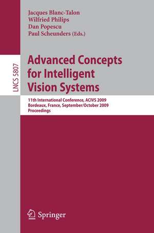 Advanced Concepts for Intelligent Vision Systems: 11th International Conference, ACIVS 2009 Bordeaux, France, September 28--October 2, 2009 Proceedings de Wilfried Philips